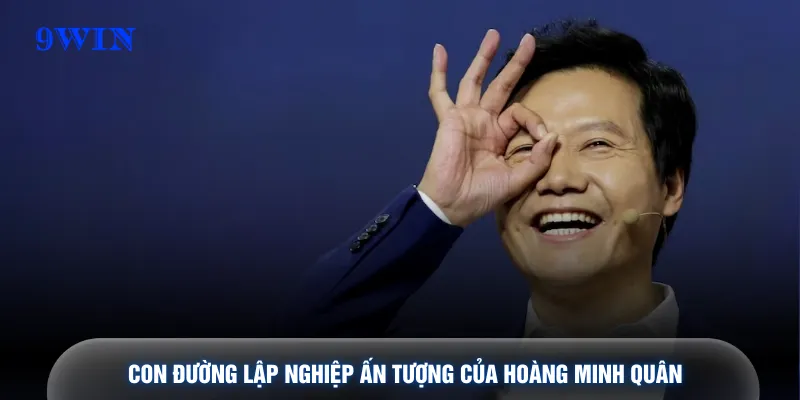 Con đường lập nghiệp ấn tượng của Hoàng Minh Quân