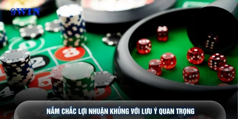 Nắm chắc lợi nhuận khủng với lưu ý quan trọng